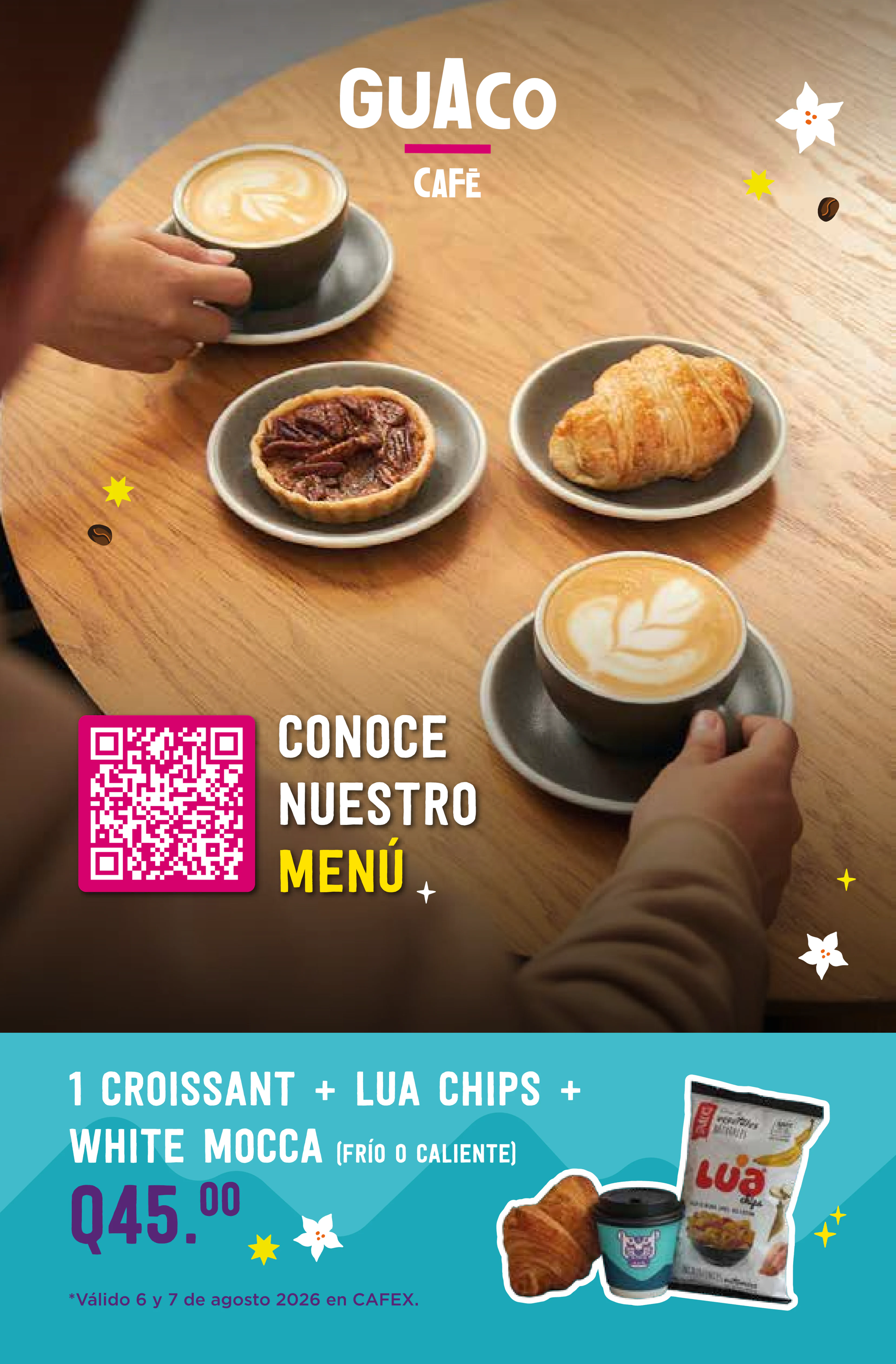 Promoción especial Guaco Café: 1 croissant + Lua Chips + White Mocca (frío o caliente) por Q45. Válido 6 y 7 de agosto de 2026 en CAFEX. Escanea el código QR para conocer el menú completo.